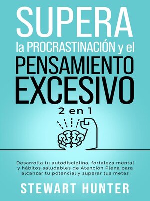 Supera La Procrastinaci N Y El Pensamiento Excesivo By Stewart Hunter